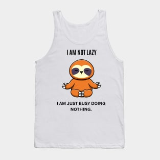 I am not lazy, I am just busy doing nothing Tank Top